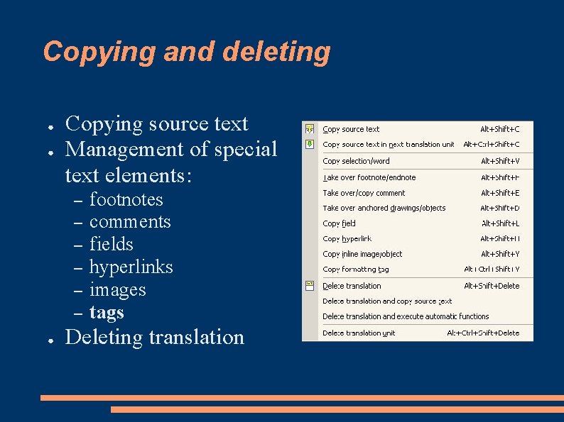 Copying and deleting ● ● Copying source text Management of special text elements: –