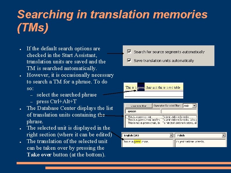 Searching in translation memories (TMs) ● ● ● If the default search options are