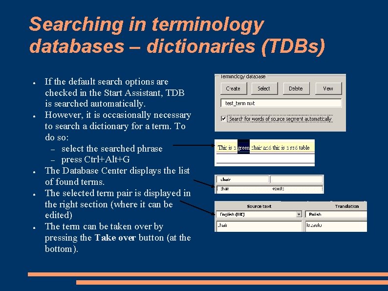 Searching in terminology databases – dictionaries (TDBs) ● ● ● If the default search