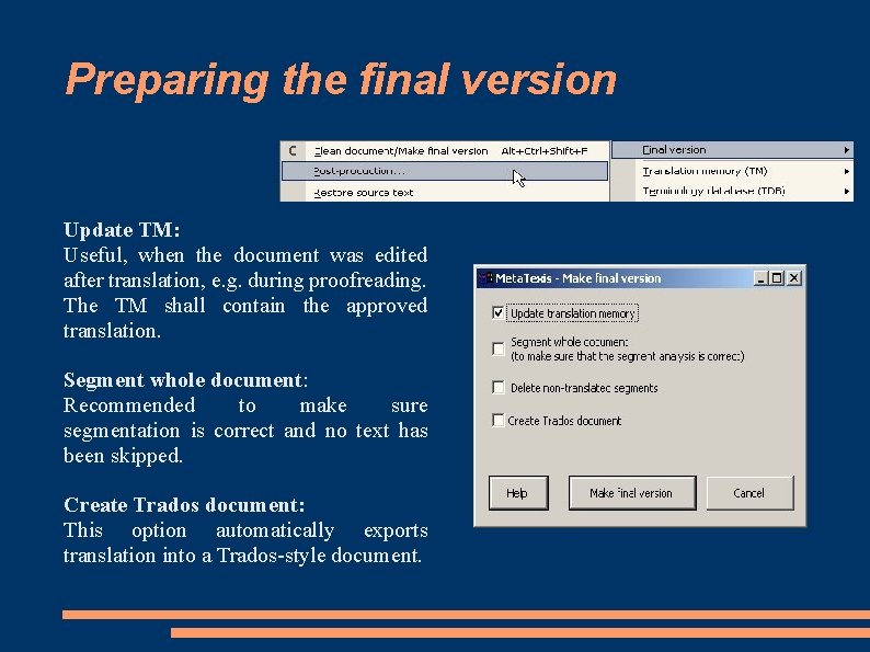 Preparing the final version Update TM: Useful, when the document was edited after translation,