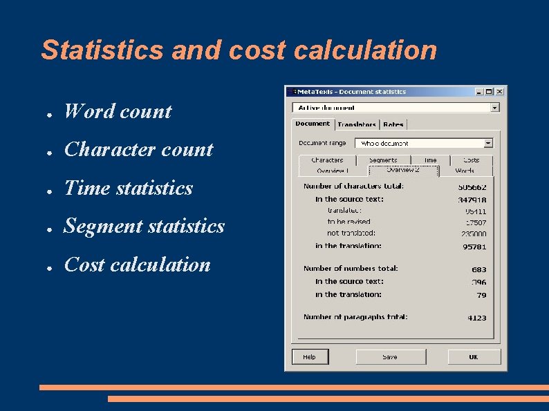 Statistics and cost calculation ● Word count ● Character count ● Time statistics ●