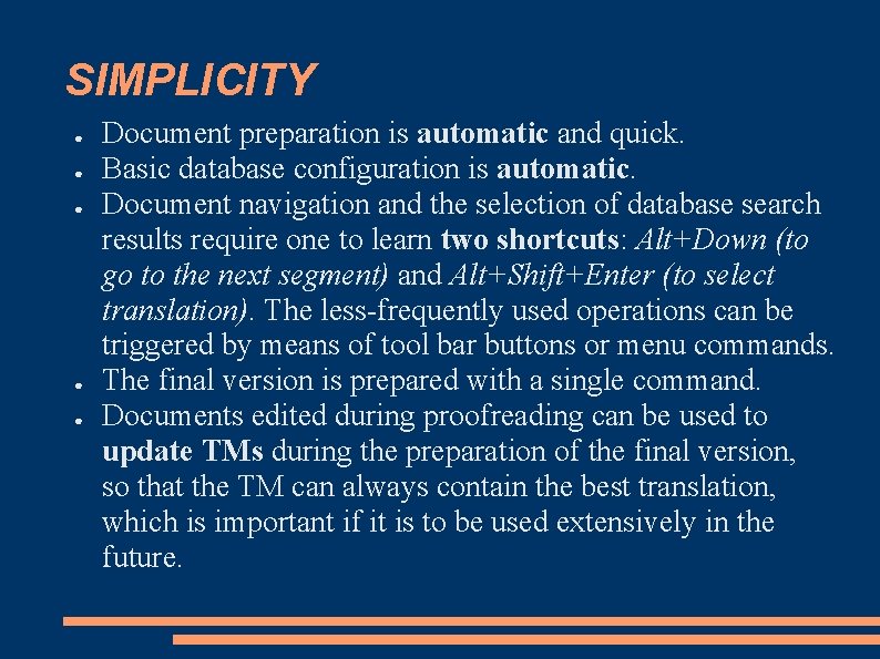 SIMPLICITY ● ● ● Document preparation is automatic and quick. Basic database configuration is