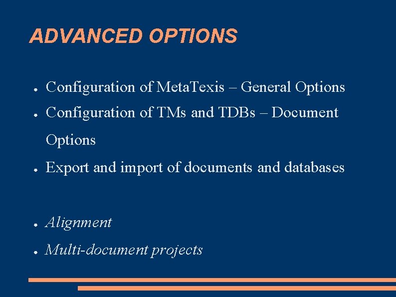 ADVANCED OPTIONS ● Configuration of Meta. Texis – General Options ● Configuration of TMs