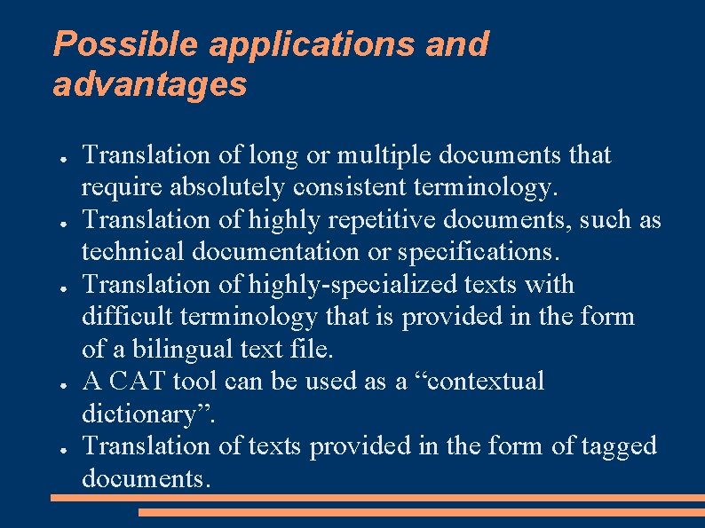 Possible applications and advantages ● ● ● Translation of long or multiple documents that