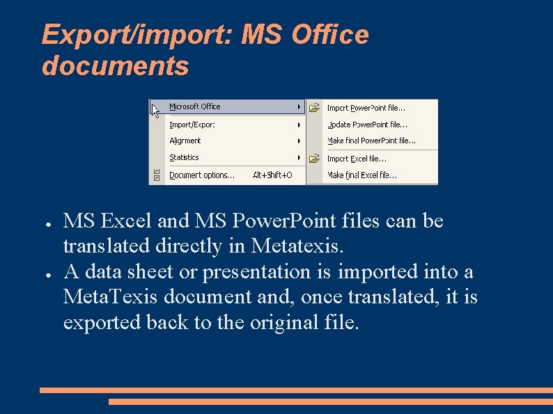 Export/import: MS Office documents ● ● MS Excel and MS Power. Point files can