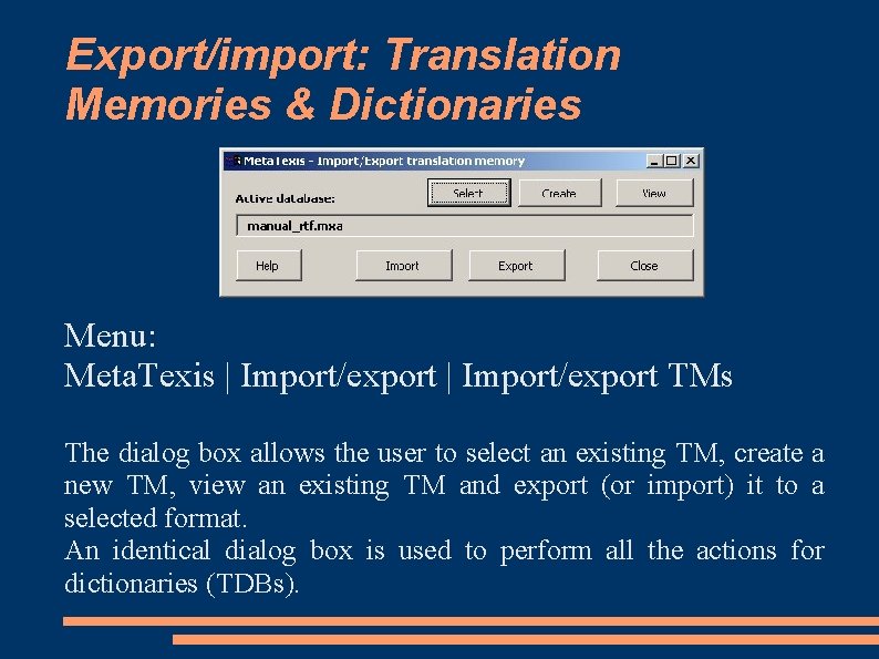 Export/import: Translation Memories & Dictionaries Menu: Meta. Texis | Import/export TMs The dialog box