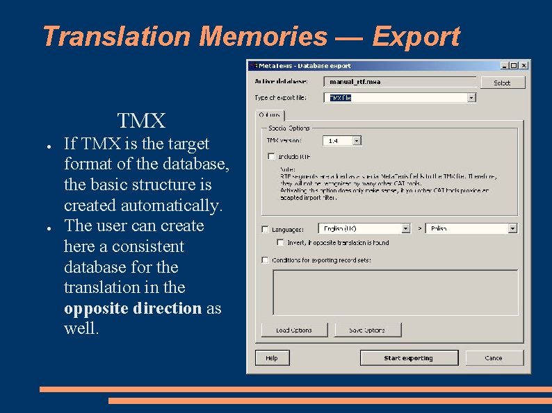 Translation Memories — Export TMX ● ● If TMX is the target format of