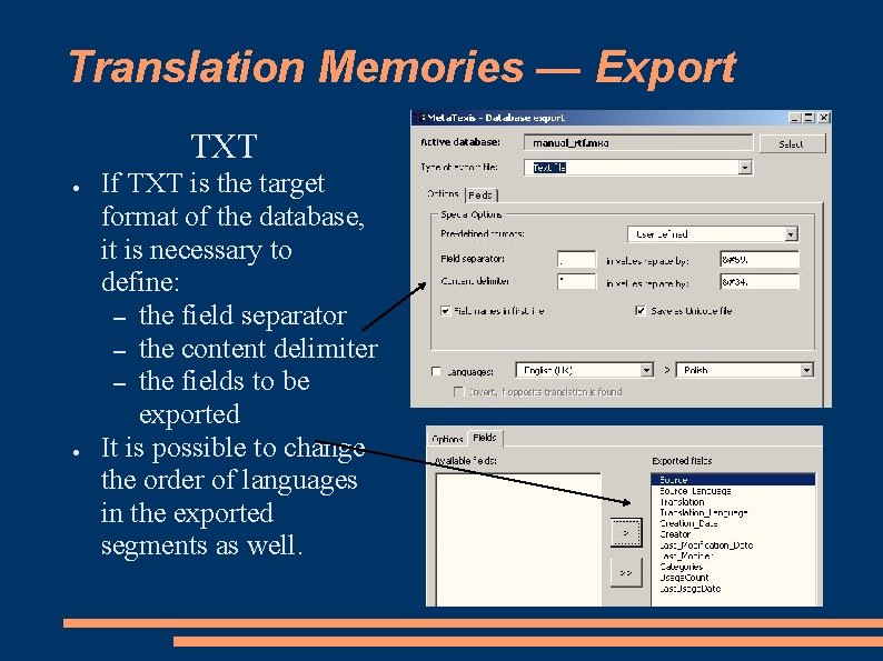 Translation Memories — Export TXT ● ● If TXT is the target format of