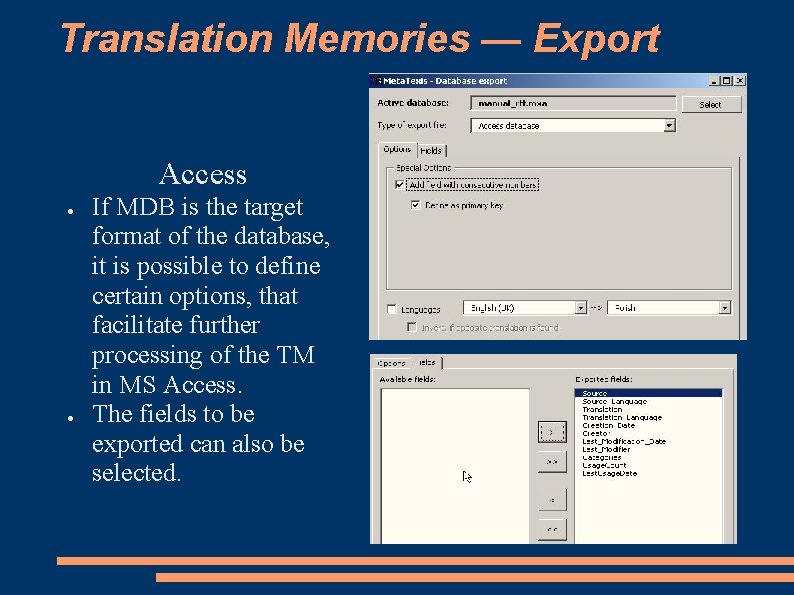 Translation Memories — Export Access ● ● If MDB is the target format of