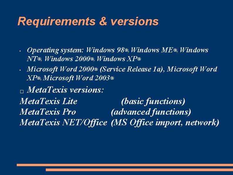 Requirements & versions • • Operating system: Windows 98®, Windows ME®, Windows NT®, Windows