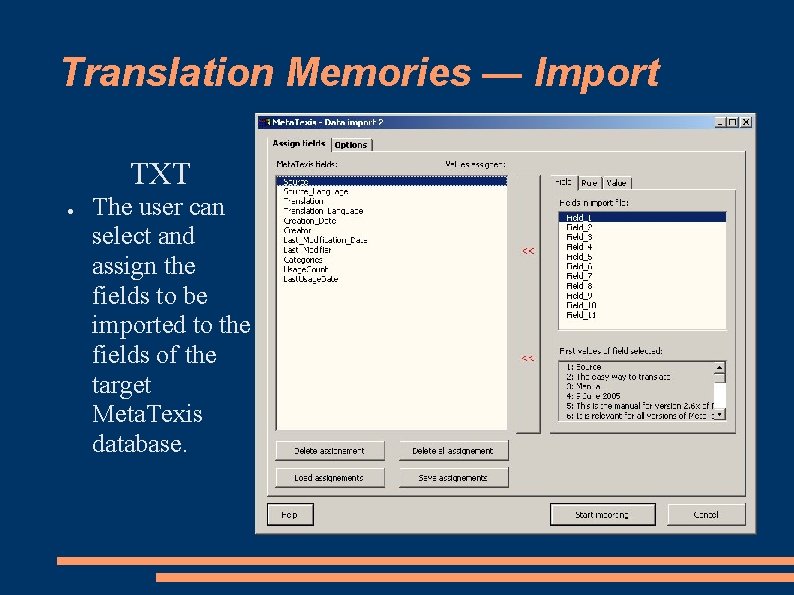 Translation Memories — Import TXT ● The user can select and assign the fields