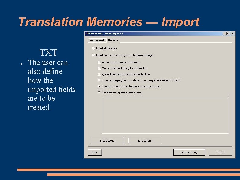 Translation Memories — Import TXT ● The user can also define how the imported