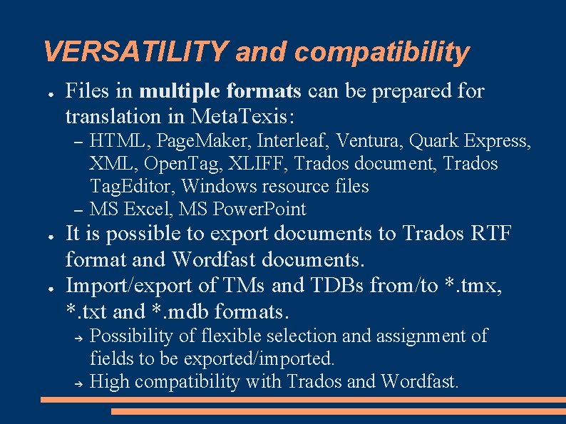 VERSATILITY and compatibility ● Files in multiple formats can be prepared for translation in
