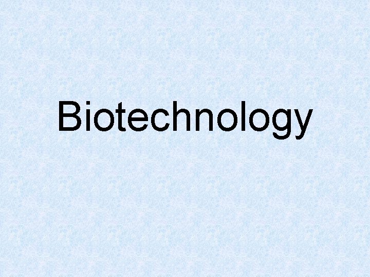 Biotechnology 