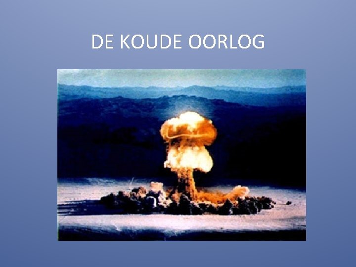 DE KOUDE OORLOG 