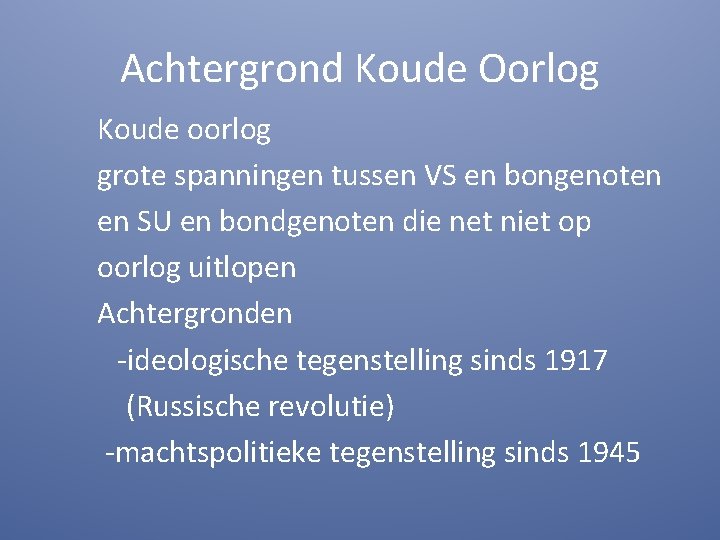 Achtergrond Koude Oorlog Koude oorlog grote spanningen tussen VS en bongenoten en SU en