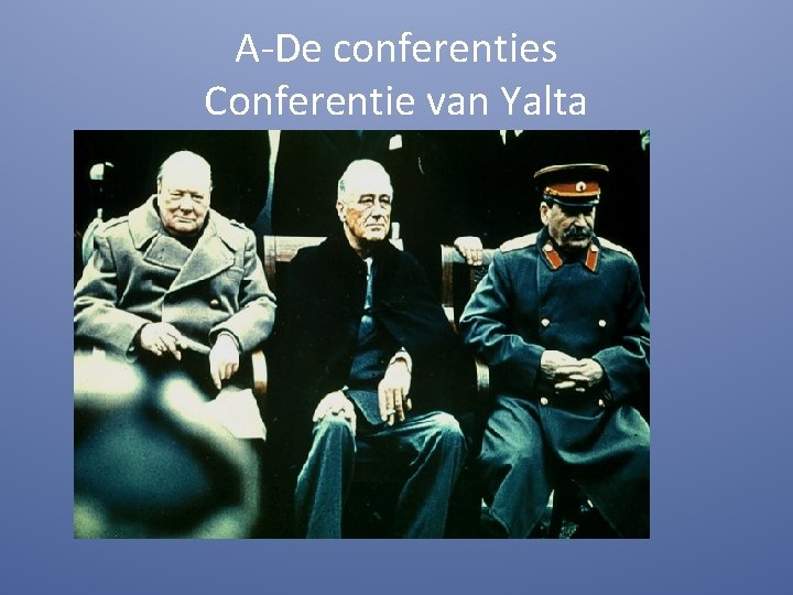A-De conferenties Conferentie van Yalta 