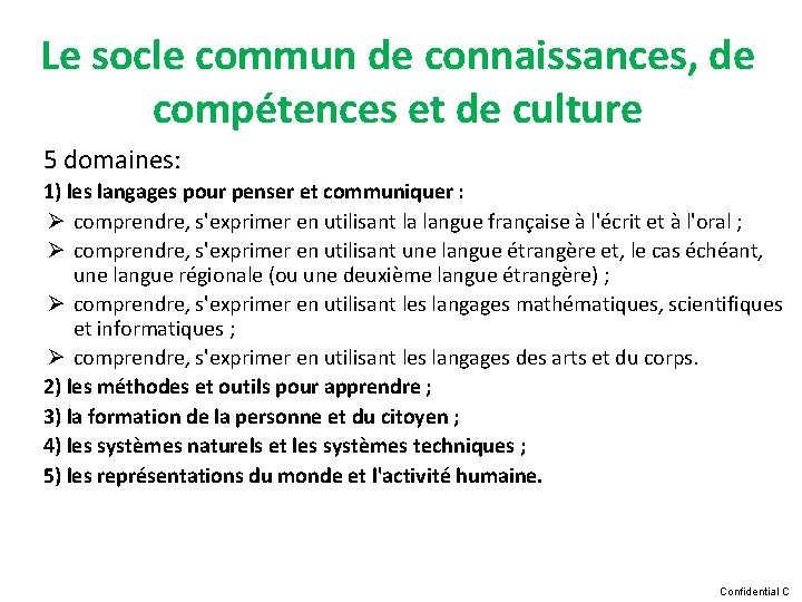 Le socle commun de connaissances, de compétences et de culture 5 domaines: 1) les