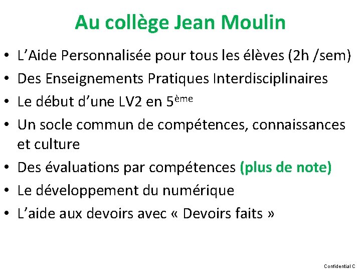 Au collège Jean Moulin L’Aide Personnalisée pour tous les élèves (2 h /sem) Des