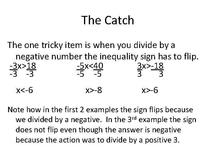 The Catch The one tricky item is when you divide by a negative number