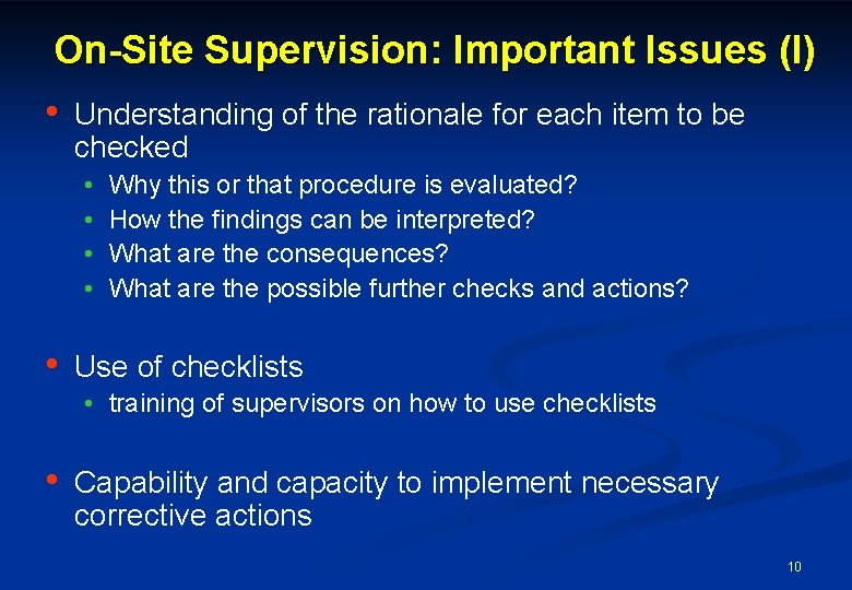 On-Site Supervision: Important Issues (I) • Understanding of the rationale for each item to