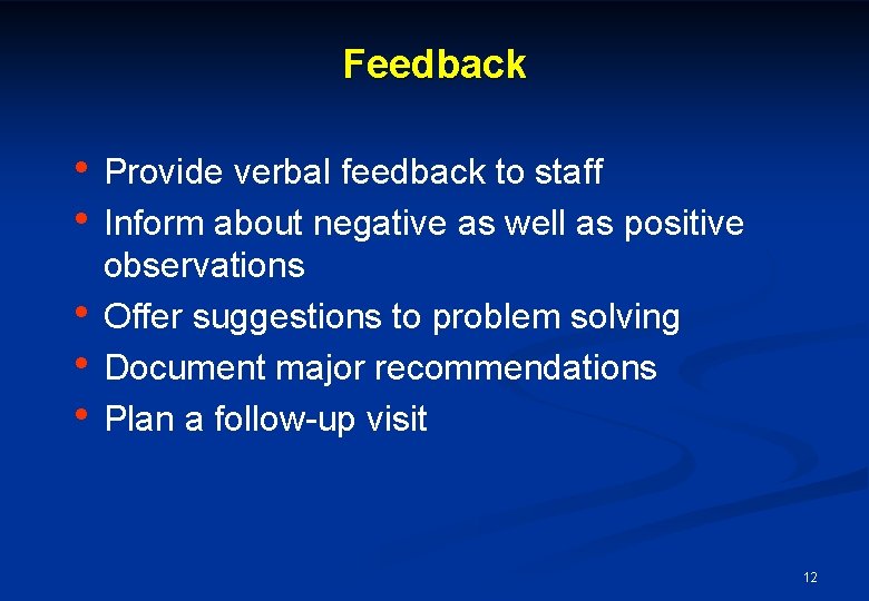 Feedback • Provide verbal feedback to staff • Inform about negative as well as Feedback • Provide verbal feedback to staff • Inform about negative as well as