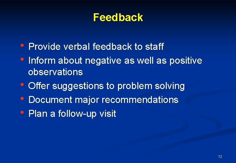 Feedback • Provide verbal feedback to staff • Inform about negative as well as