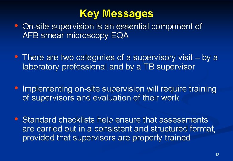 Key Messages • On-site supervision is an essential component of AFB smear microscopy EQA Key Messages • On-site supervision is an essential component of AFB smear microscopy EQA