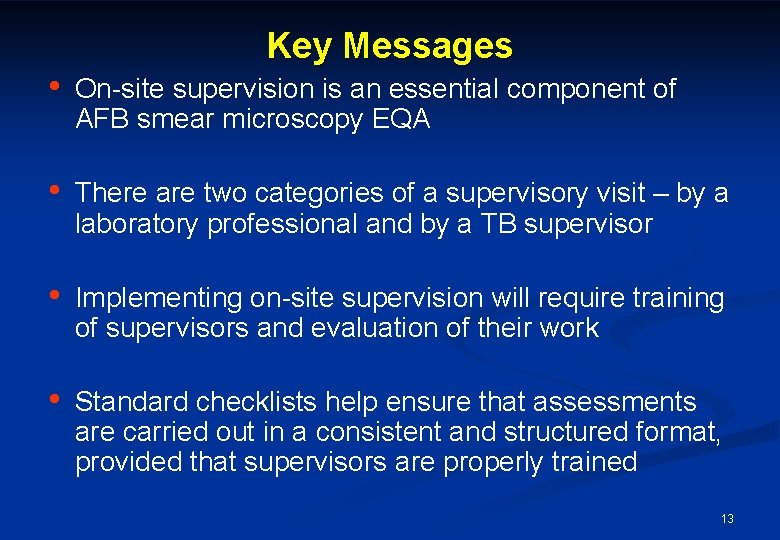 Key Messages • On-site supervision is an essential component of AFB smear microscopy EQA