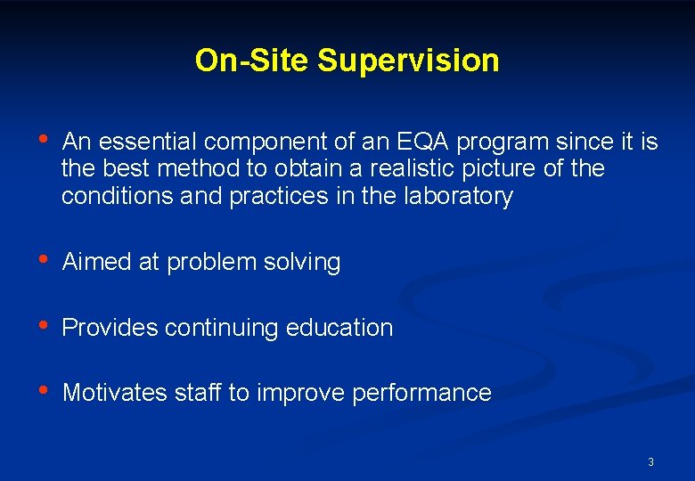 On-Site Supervision • An essential component of an EQA program since it is the