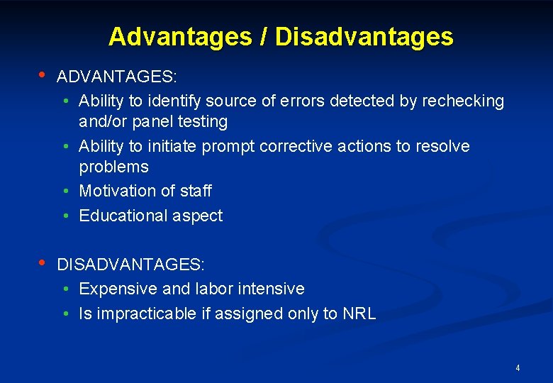 Advantages / Disadvantages • ADVANTAGES: • Ability to identify source of errors detected by