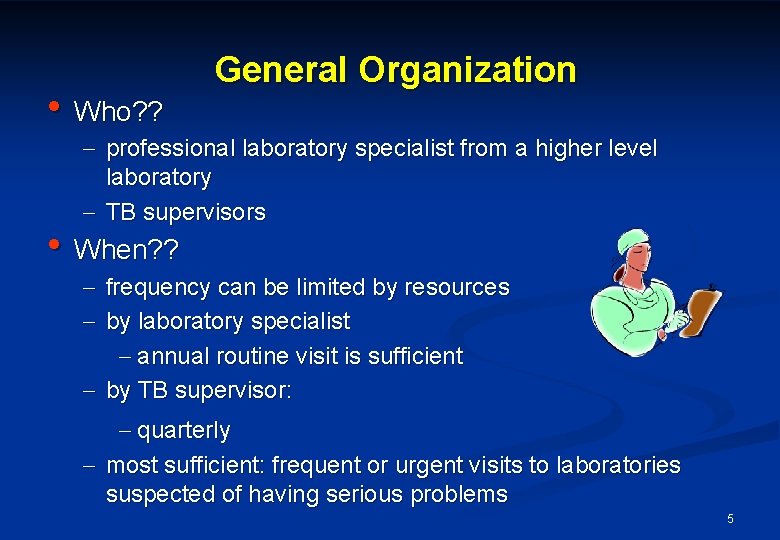  • Who? ? General Organization - professional laboratory specialist from a higher level