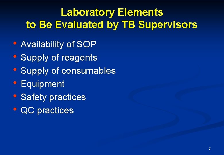 Laboratory Elements to Be Evaluated by TB Supervisors • Availability of SOP • Supply Laboratory Elements to Be Evaluated by TB Supervisors • Availability of SOP • Supply