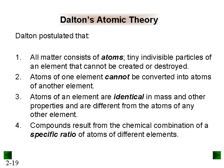 Dalton’s Atomic Theory Dalton postulated that: 1. 2. 3. 4. 2 -19 All matter