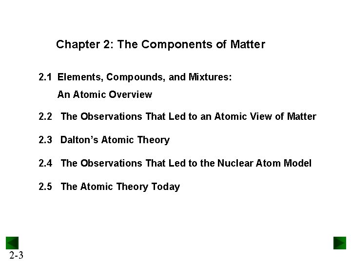 Chapter 2: The Components of Matter 2. 1 Elements, Compounds, and Mixtures: An Atomic