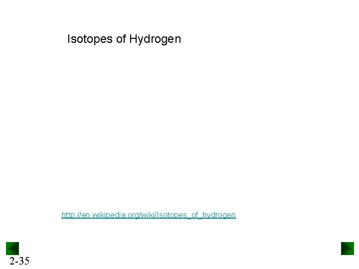 Isotopes of Hydrogen http: //en. wikipedia. org/wiki/Isotopes_of_hydrogen 2 -35 