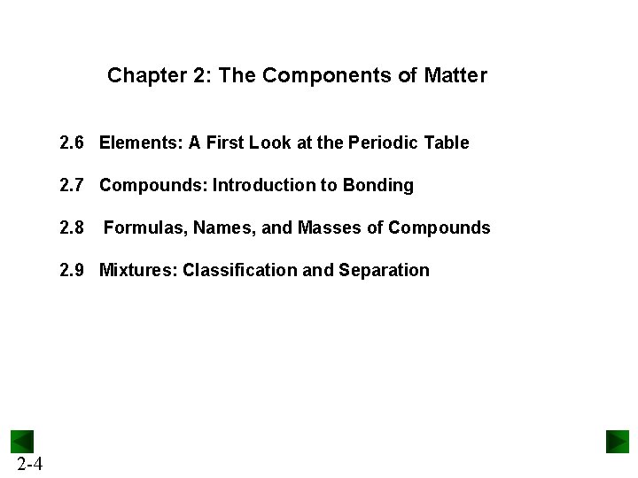 Chapter 2: The Components of Matter 2. 6 Elements: A First Look at the