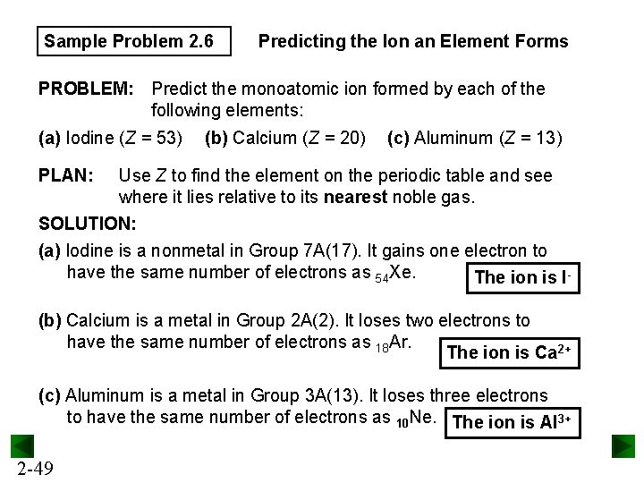 Sample Problem 2. 6 Predicting the Ion an Element Forms PROBLEM: Predict the monoatomic