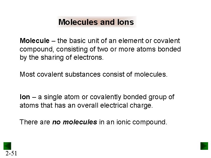 Molecules and Ions Molecule – the basic unit of an element or covalent compound,