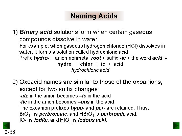 Naming Acids 1) Binary acid solutions form when certain gaseous compounds dissolve in water.