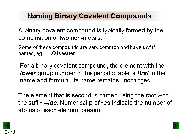 Naming Binary Covalent Compounds A binary covalent compound is typically formed by the combination