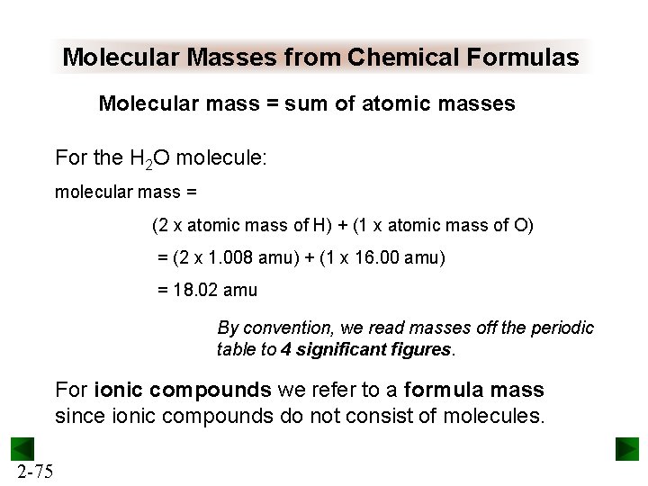 Molecular Masses from Chemical Formulas Molecular mass = sum of atomic masses For the