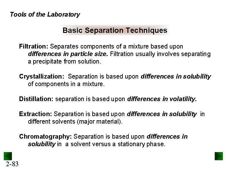 Tools of the Laboratory Basic Separation Techniques Filtration: Separates components of a mixture based