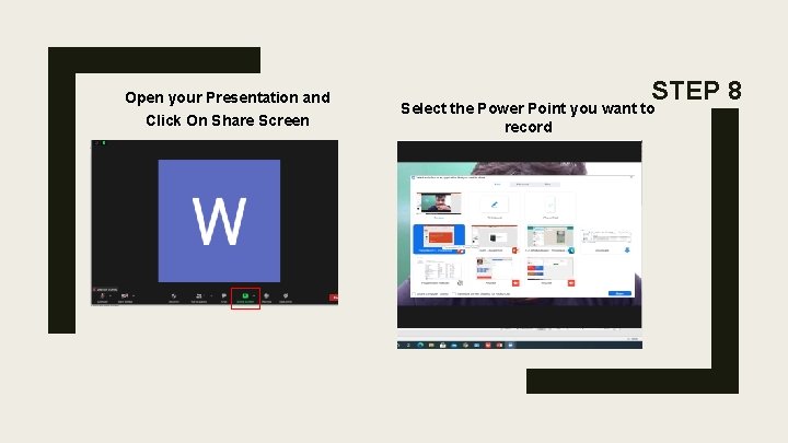Open your Presentation and Click On Share Screen STEP 8 Select the Power Point Open your Presentation and Click On Share Screen STEP 8 Select the Power Point