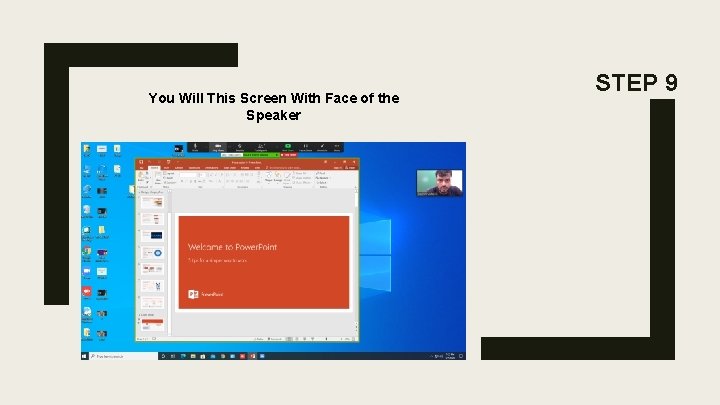 You Will This Screen With Face of the Speaker STEP 9 You Will This Screen With Face of the Speaker STEP 9