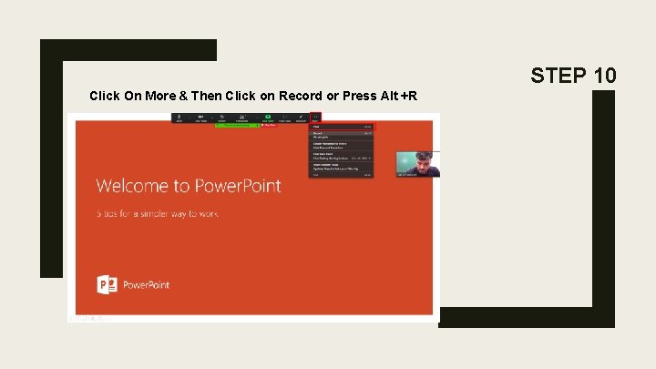 STEP 10 Click On More & Then Click on Record or Press Alt +R STEP 10 Click On More & Then Click on Record or Press Alt +R