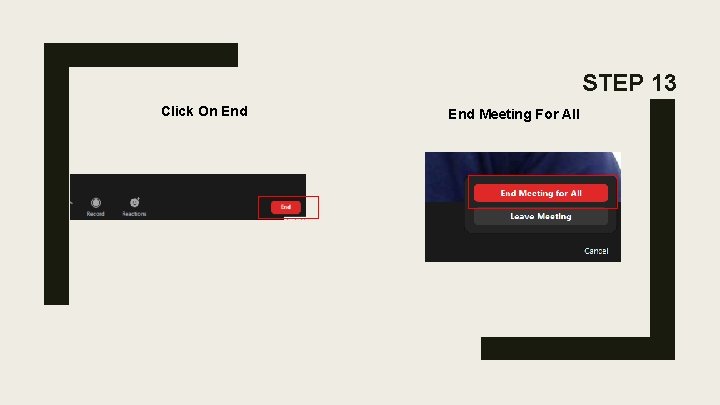 STEP 13 Click On End Meeting For All STEP 13 Click On End Meeting For All