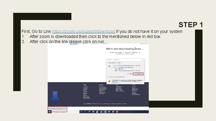 STEP 1 First, Go to Link https: //zoom. us/support/download If you do not have STEP 1 First, Go to Link https: //zoom. us/support/download If you do not have