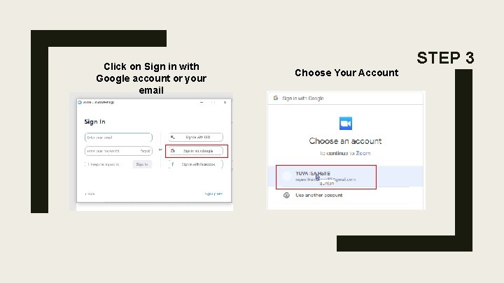 Click on Sign in with Google account or your email STEP 3 Choose Your Click on Sign in with Google account or your email STEP 3 Choose Your