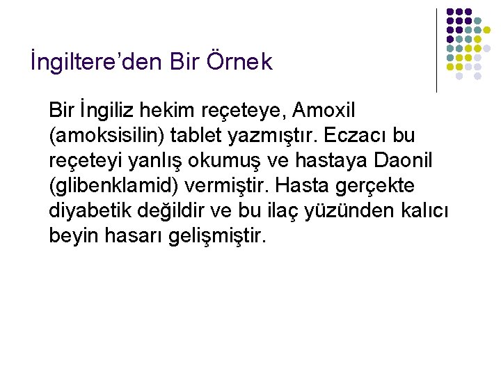 İngiltere’den Bir Örnek Bir İngiliz hekim reçeteye, Amoxil (amoksisilin) tablet yazmıştır. Eczacı bu reçeteyi İngiltere’den Bir Örnek Bir İngiliz hekim reçeteye, Amoxil (amoksisilin) tablet yazmıştır. Eczacı bu reçeteyi